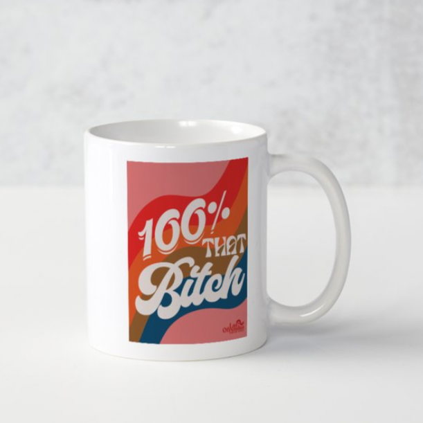 100% That Bitch coffee tea anytime mug