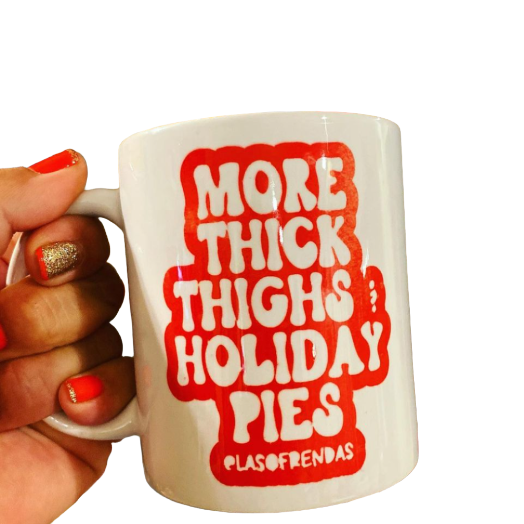 SALE! More thick Thighs & Holiday Pies mug - Las Ofrendas