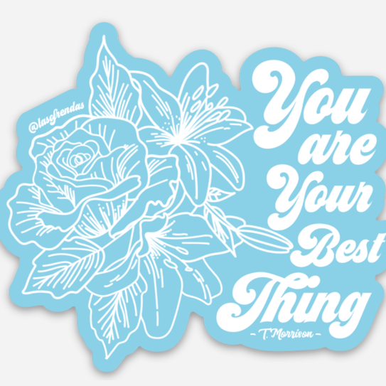 You Are Your Best Thing Sticker - Las Ofrendas