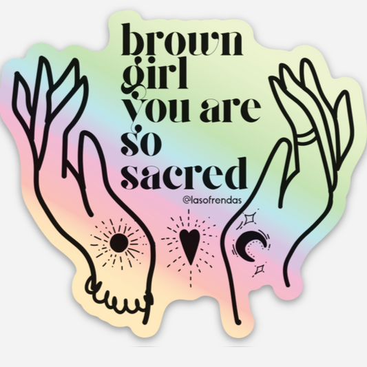 Brown Girl You Are So Sacred Sticker - Las Ofrendas 