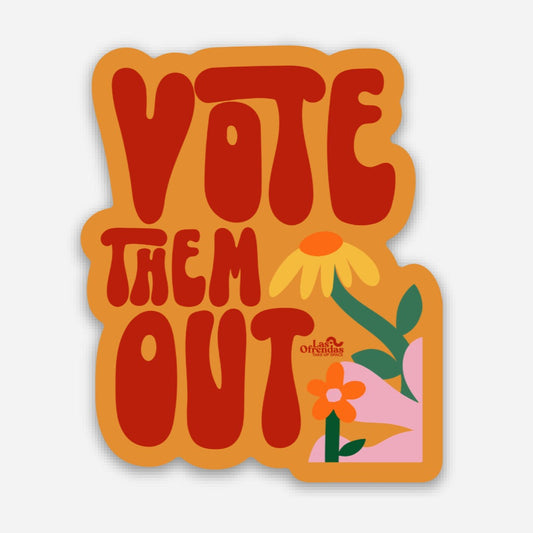 Vote Them Out Sticker - Las Ofrendas 