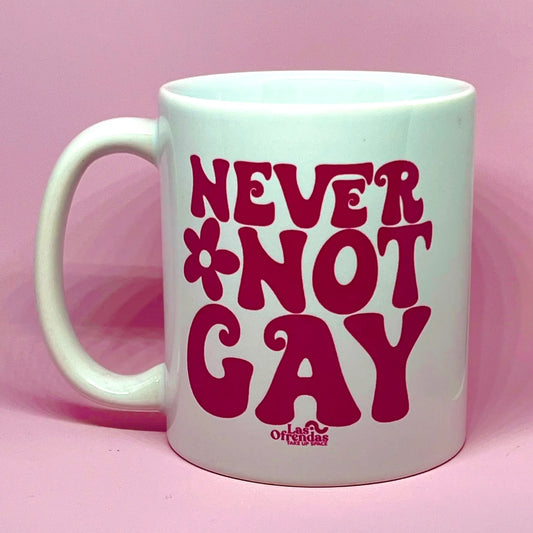 Never not gay coffee or tea mug - Las Ofrendas 