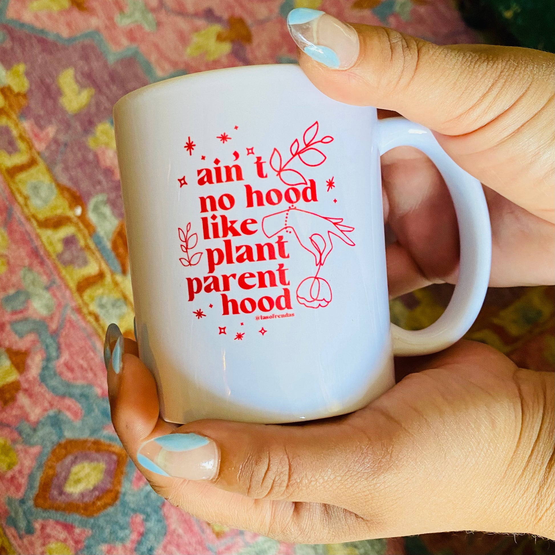 Ain't no hood like plant parenthood coffee tea anytime mug - Las Ofrendas 