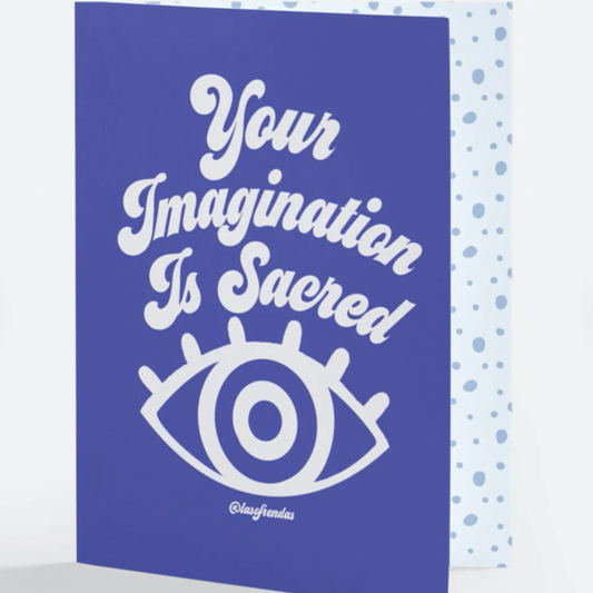 Your Imagination Is Sacred Greeting Card