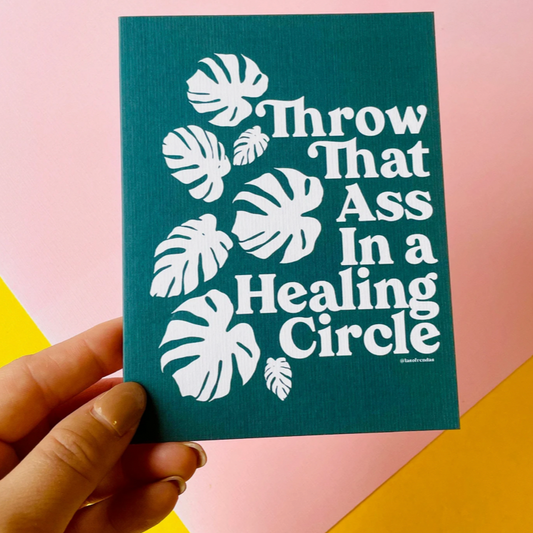 Throw That Ass In A Healing Circle Greeting Card - Las Ofrendas 