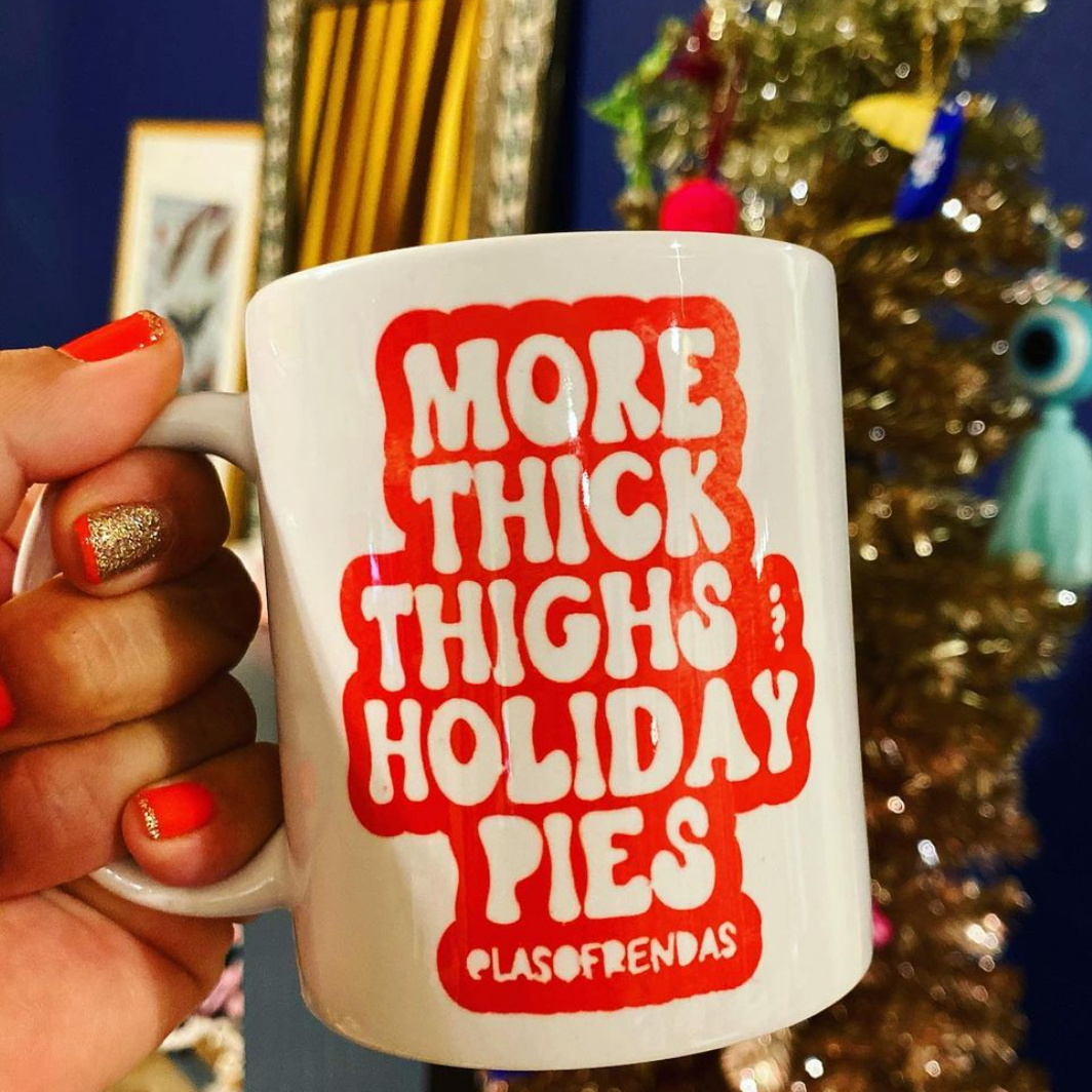 SALE!  More thick Thighs & Holiday Pies mug - Las Ofrendas 