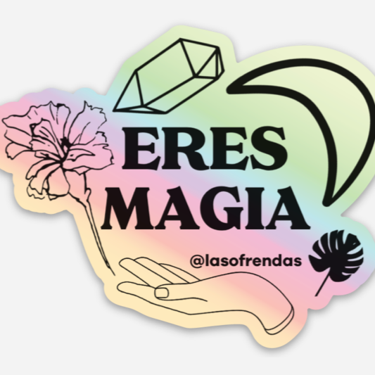 Holographic Eres Magica Sticker - Las Ofrendas 