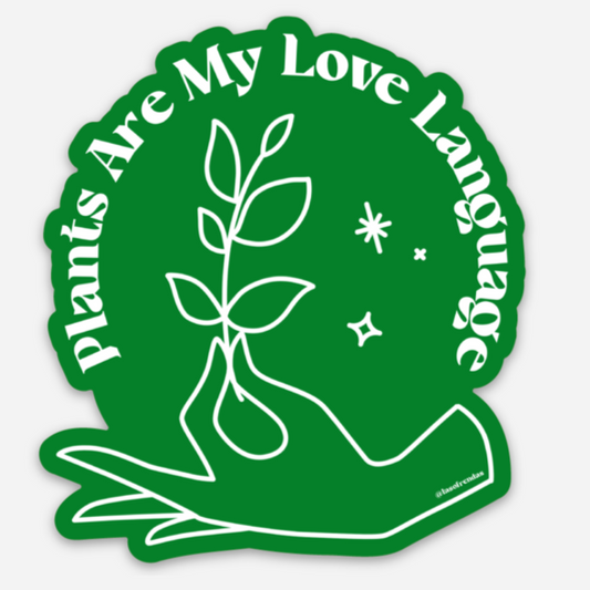 Plants Are My Love Language Sticker