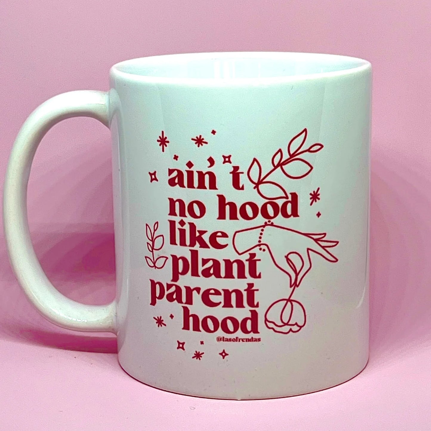 Ain't no hood like plant parenthood coffee tea anytime mug