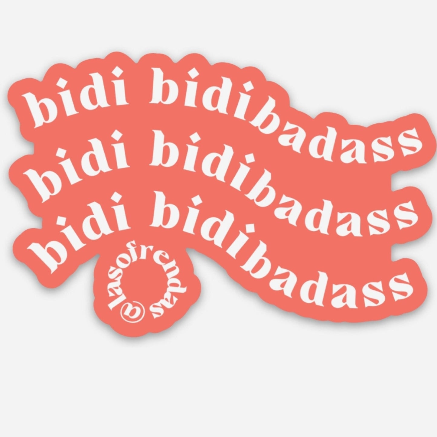 Bidi Bidi Badass  vinyl Inspirational Sticker